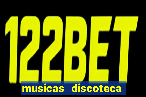 musicas discoteca anos 70 80 90